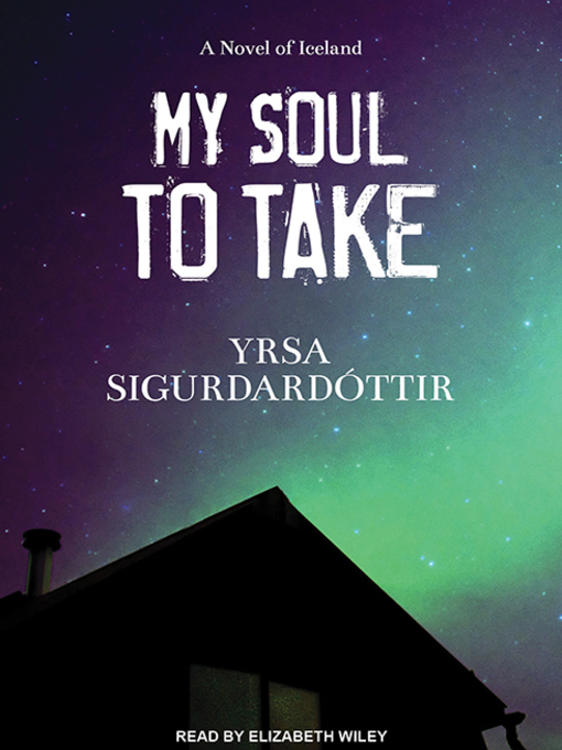 Title details for My Soul to Take by Yrsa Sigurdardottir - Available